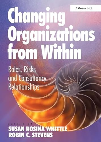 Imagen de archivo de Changing Organizations from Within: Roles, Risks and Consultancy Relationships a la venta por Chiron Media