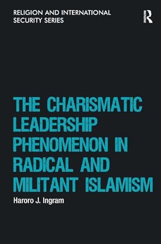 Stock image for The Charismatic Leadership Phenomenon in Radical and Militant Islamism (Religion and International Security) for sale by Phatpocket Limited
