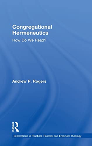 Stock image for Congregational Hermeneutics: How Do We Read? (Explorations in Practical, Pastoral and Empirical Theology) for sale by Chiron Media