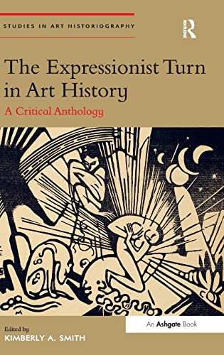 9781409449997: The Expressionist Turn in Art History: A Critical Anthology (Studies in Art Historiography)
