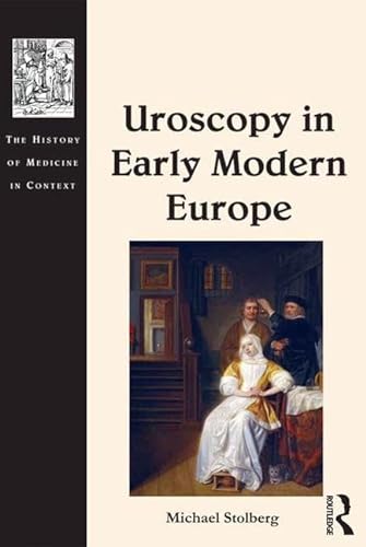 9781409450153: Uroscopy in Early Modern Europe (The History of Medicine in Context)