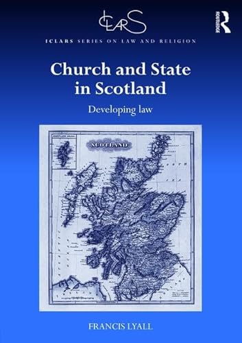 Imagen de archivo de Church and State in Scotland: Developing law (ICLARS Series on Law and Religion) a la venta por Chiron Media