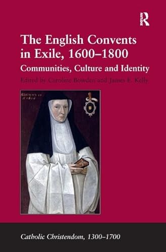 Stock image for The English Convents in Exile, 1600-1800 for sale by Blackwell's