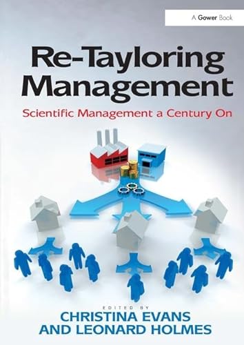 Re-Tayloring Management: Scientific Management a Century On