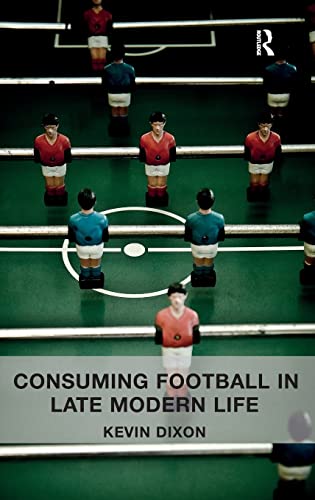 Stock image for Consuming Football in Late Modern Life for sale by Chiron Media