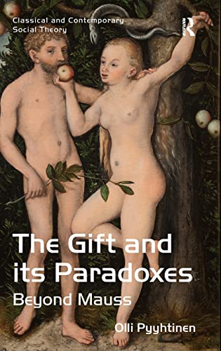 Beispielbild fr The Gift and its Paradoxes: Beyond Mauss (Classical and Contemporary Social Theory) zum Verkauf von Chiron Media