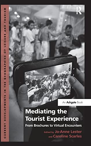 Imagen de archivo de Mediating the Tourist Experience: From Brochures to Virtual Encounters (Current Developments in the Geographies of Leisure and Tourism) a la venta por Chiron Media