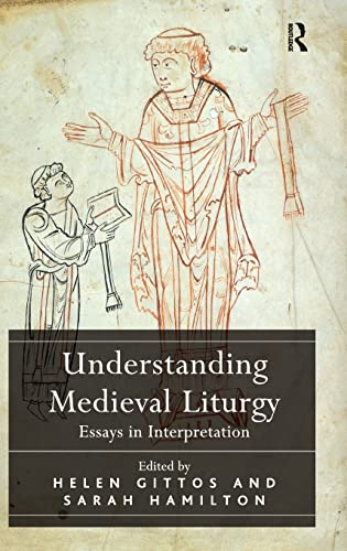 Stock image for Understanding Medieval Liturgy: Essays in Interpretation for sale by Chiron Media