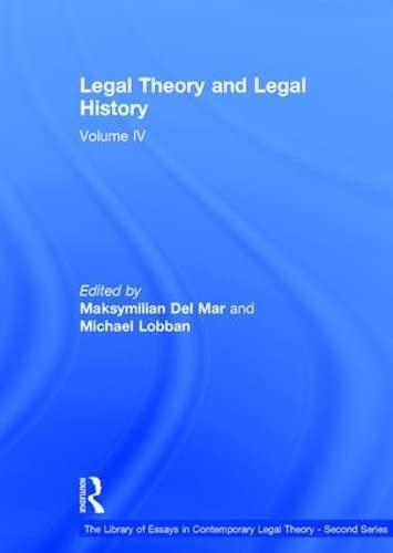 9781409452218: Legal Theory and Legal History: Volume IV (The Library of Essays in Contemporary Legal Theory - Second Series)