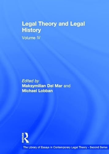 Legal Theory and Legal History: Volume IV (The Library of Essays in Contemporary Legal Theory - Second Series) (9781409452218) by Lobban, Michael