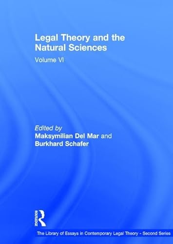 Legal Theory and the Natural Sciences: Volume VI (The Library of Essays in Contemporary Legal Theory - Second Series) (9781409452225) by Schafer, Burkhard