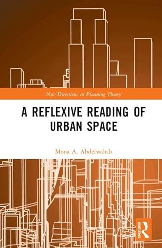 Imagen de archivo de A Reflexive Reading of Urban Space (New Directions in Planning Theory) a la venta por Chiron Media