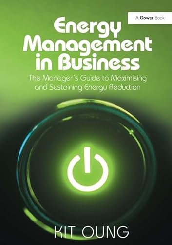 Stock image for Energy Management in Business: The Manager's Guide to Maximising and Sustaining Energy Reduction for sale by Chiron Media