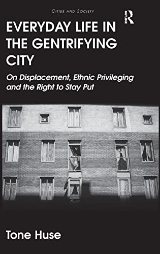 9781409452768: Everyday Life in the Gentrifying City: On Displacement, Ethnic Privileging and the Right to Stay Put