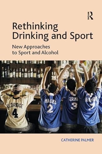 Imagen de archivo de Rethinking Drinking and Sport: New Approaches to Sport and Alcohol a la venta por Chiron Media