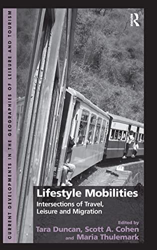 Imagen de archivo de Lifestyle Mobilities: Intersections of Travel, Leisure and Migration (Current Developments in the Geographies of Leisure and Tourism) a la venta por suffolkbooks