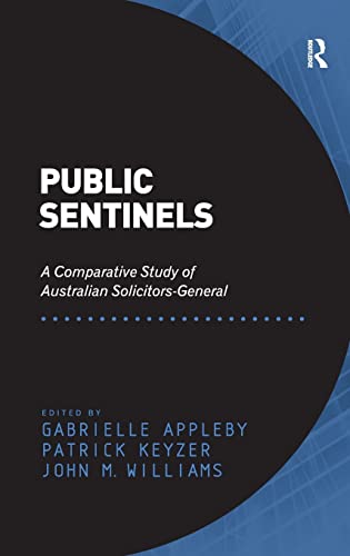 Stock image for Public Sentinels: A Comparative Study of Australian Solicitors-General [Hardcover] Keyzer, Patrick and Appleby, Gabrielle for sale by The Compleat Scholar