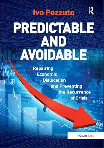 Imagen de archivo de Predictable and Avoidable: Repairing Economic Dislocation and Preventing the Recurrence of Crisis a la venta por Chiron Media