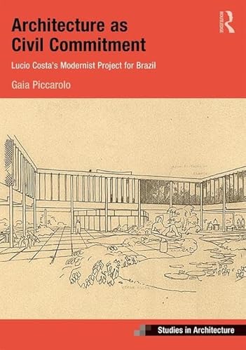 Beispielbild fr Architecture as Civil Commitment: Lucio Costas Modernist Project for Brazil (Ashgate Studies in Architecture) zum Verkauf von Reuseabook