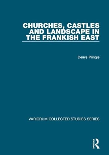 Beispielbild fr Pringle, D: Churches, Castles and Landscape in the Frankish (Variorum Collected Studies Series, Band 1018) zum Verkauf von Buchpark