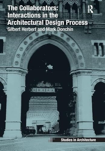 Beispielbild fr The Collaborators: Interactions in the Architectural Design Process (Ashgate Studies in Architecture) zum Verkauf von Chiron Media