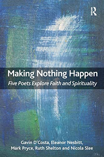 Beispielbild fr Making Nothing Happen: Five Poets Explore Faith and Spirituality zum Verkauf von Sheafe Street Books