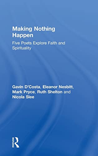 Beispielbild fr Making Nothing Happen: Five Poets Explore Faith and Spirituality zum Verkauf von Chiron Media