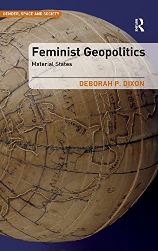 9781409455462: Feminist Geopolitics: Material States (Gender, Space and Society)