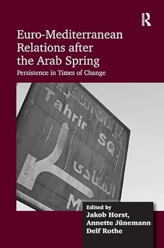 Stock image for Euro-Mediterranean Relations after the Arab Spring: Persistence in Times of Change for sale by Chiron Media