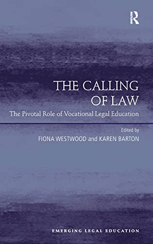 Stock image for The Calling of Law: The Pivotal Role of Vocational Legal Education (Emerging Legal Education) [Hardcover] Westwood, Fiona and Barton, Karen for sale by The Compleat Scholar