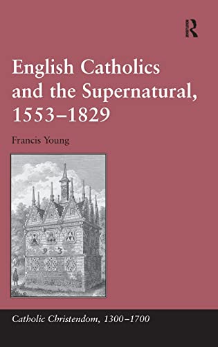 Stock image for English Catholics and the Supernatural, 15531829 (Catholic Christendom, 1300-1700) for sale by Chiron Media