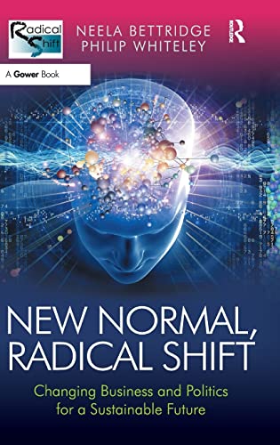 Stock image for New Normal, Radical Shift: Changing Business and Politics for a Sustainable Future for sale by Phatpocket Limited