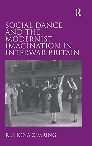 Stock image for Social Dance and the Modernist Imagination in Interwar Britain for sale by Chiron Media