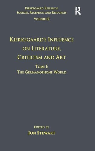 Beispielbild fr Volume 12, Tome I: Kierkegaard`s Influence on Literature, Criticism and Art: The Germanophone World (Kierkegaard Research: Sources, Reception and Resources, Band 12) zum Verkauf von Buchpark