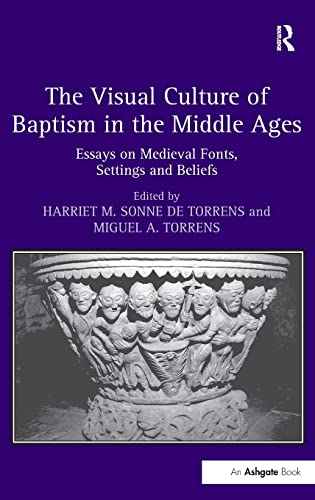 Beispielbild fr The Visual Culture of Baptism in the Middle Ages: Essays on Medieval Fonts, Settings and Beliefs zum Verkauf von Chiron Media