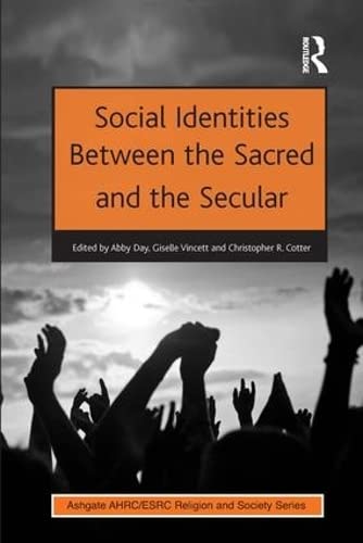 9781409456773: Social Identities Between the Sacred and the Secular (Ashgate AHRC/ESRC Religion and Society)