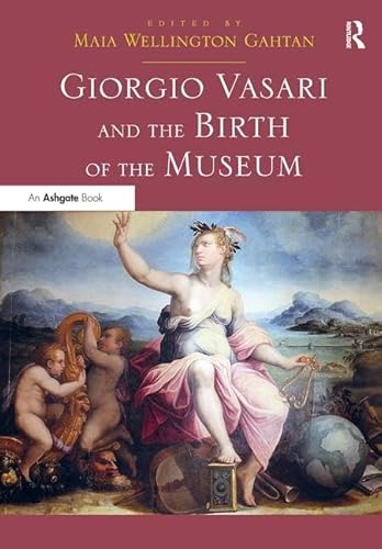 Imagen de archivo de Giorgio Vasari and the Birth of the Museum a la venta por Chiron Media