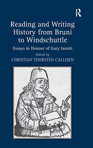 Stock image for Reading and Writing History from Bruni to Windschuttle: Essays in Honour of Gary Ianziti for sale by Chiron Media