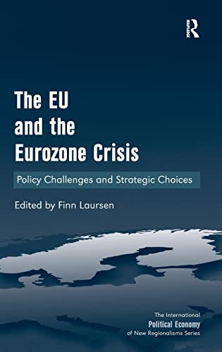 Beispielbild fr The EU and the Eurozone Crisis: Policy Challenges and Strategic Choices (New Regionalisms Series) zum Verkauf von Lucky's Textbooks