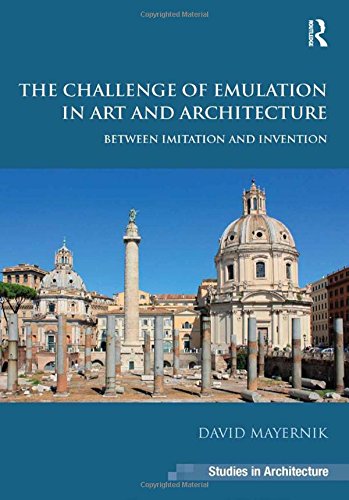Stock image for The Challenge of Emulation in Art and Architecture: Between Imitation and Invention (Ashgate Studies in Architecture) for sale by Phatpocket Limited