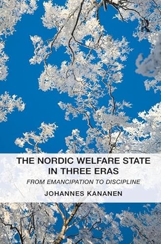 Imagen de archivo de The Nordic Welfare State in Three Eras: From Emancipation to Discipline a la venta por Chiron Media