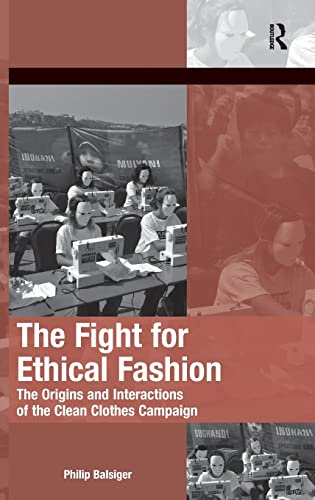 Beispielbild fr The Fight for Ethical Fashion: The Origins and Interactions of the Clean Clothes Campaign (The Mobilization Series on Social Movements, Protest, and Culture) zum Verkauf von Chiron Media