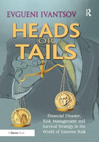 Heads or Tails: Financial Disaster, Risk Management and Survival Strategy in the World of Extreme...