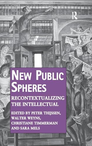 9781409460923: New Public Spheres: Recontextualizing the Intellectual (Public Intellectuals and the Sociology of Knowledge)