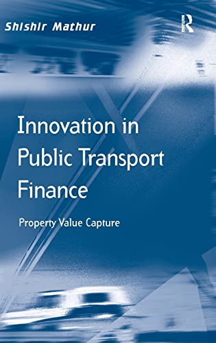 Beispielbild fr Innovation in Public Transport Finance: Property Value Capture (Transport and Mobility) zum Verkauf von Chiron Media