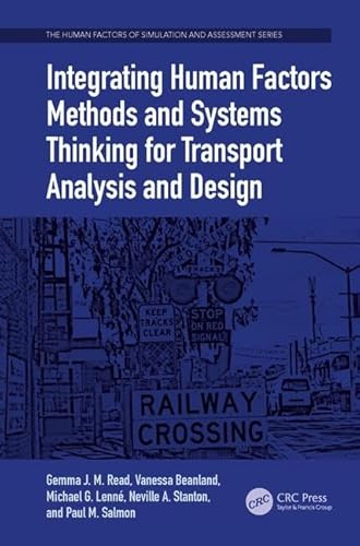 Stock image for Integrating Human Factors Methods and Systems Thinking for Transport Analysis and Design (The Human Factors of Simulation and Assessment Series) for sale by Chiron Media