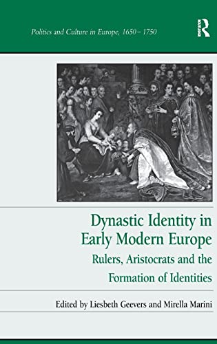 Stock image for Dynastic Identity in Early Modern Europe: Rulers, Aristocrats and the Formation of Identities (Politics and Culture in Europe, 1650-1750) for sale by Chiron Media