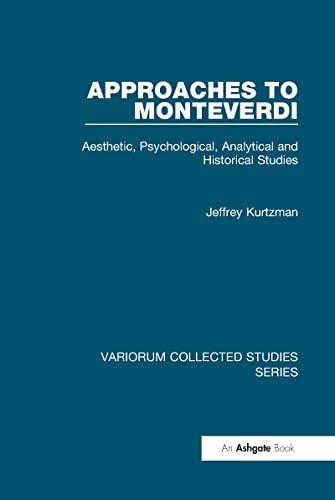 Imagen de archivo de Approaches to Monteverdi: Aesthetic, Psychological, Analytical and Historical Studies (Variorum Collected Studies) a la venta por Chiron Media