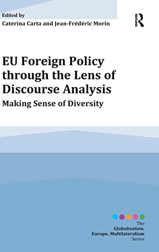 9781409463757: EU Foreign Policy through the Lens of Discourse Analysis: Making Sense of Diversity (Globalisation, Europe, and Multilateralism)