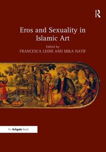 9781409464389: Eros and Sexuality in Islamic Art